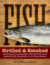 Fish Grilled & Smoked by John Manikowski