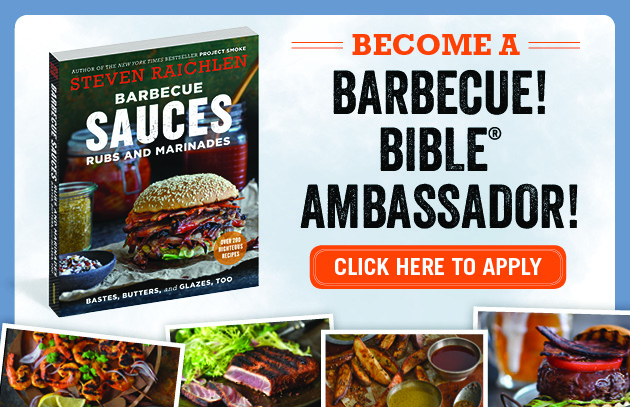 Become a Barbecue Bible Ambassador! Click here to apply.