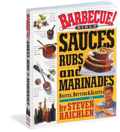 Barbecue! Bible Sauces, Rubs, and Marinades, Bastes, Butters, and Glazes