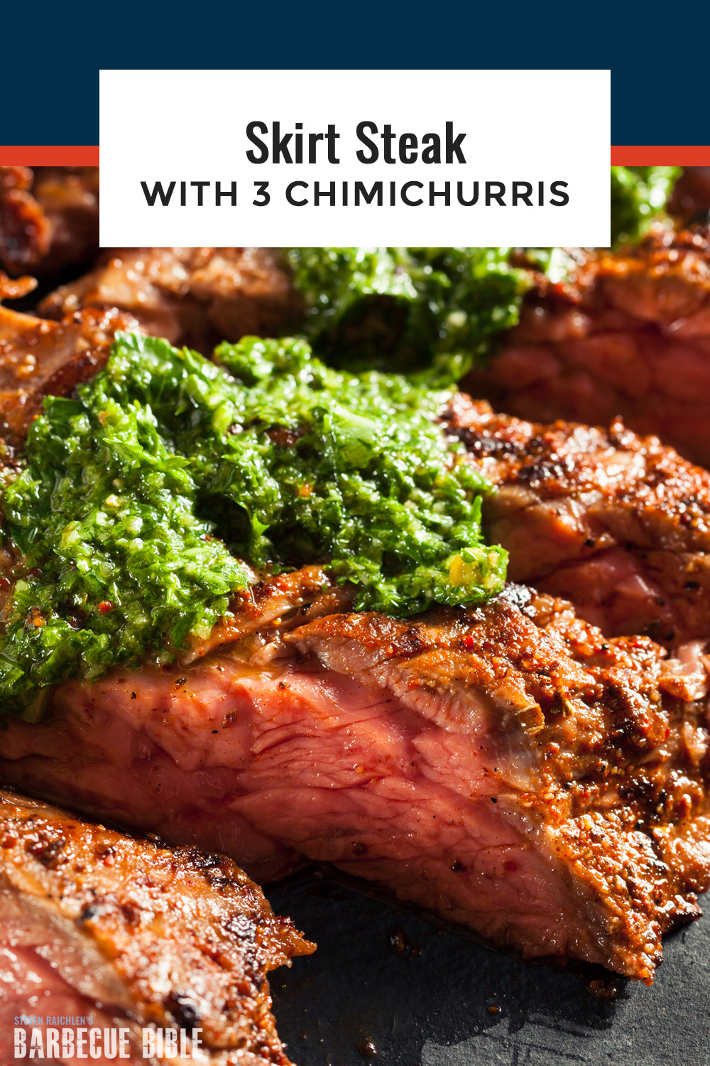How to Cook the Best Skirt Steak with 3 Chimichurris