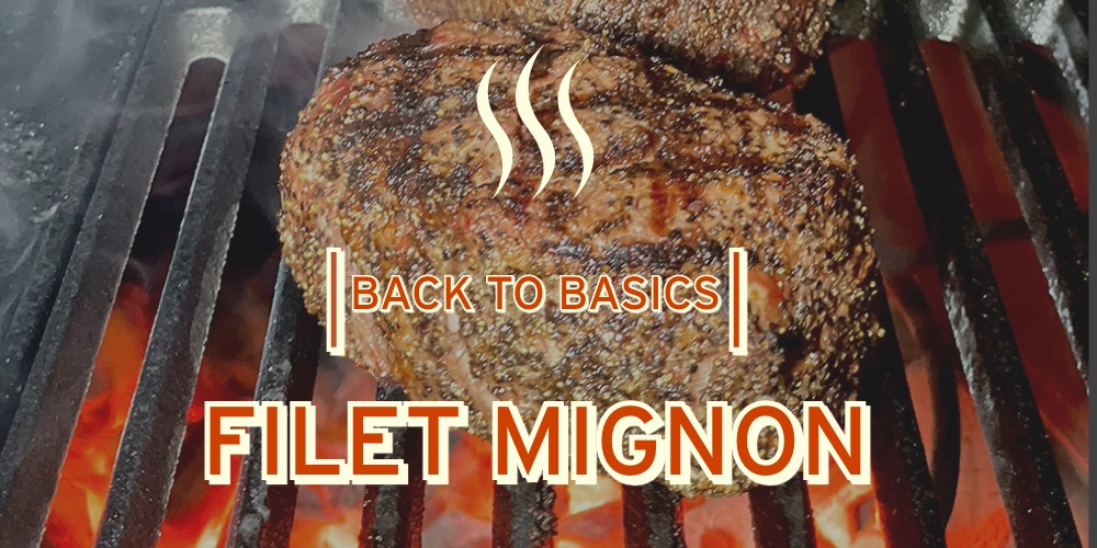 Back to Basics - Filet Mignon