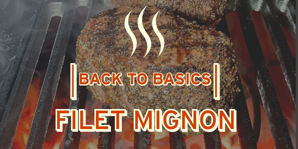 Back to Basics - Filet Mignon