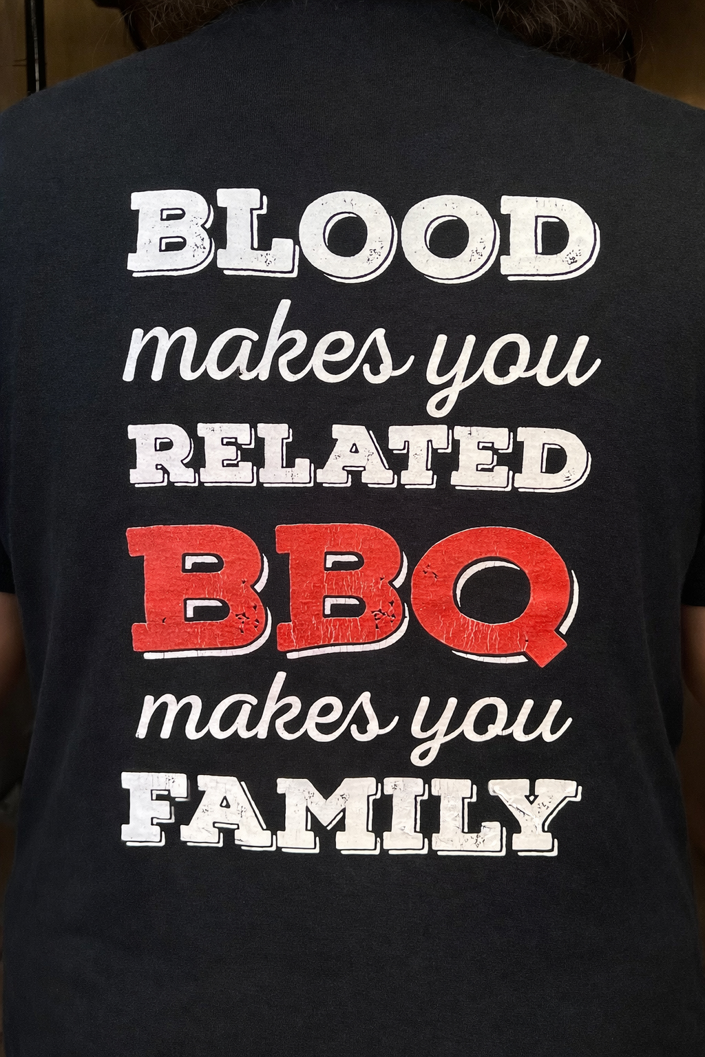 Blood makes you relatives; barbecue makes you family.